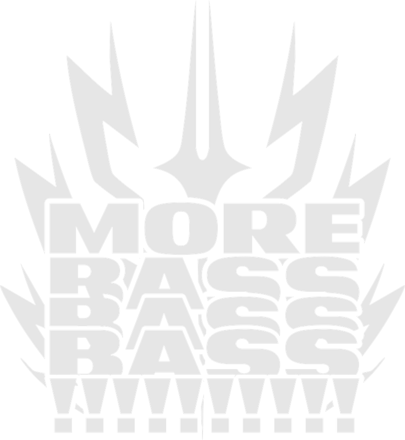 More bass, bass, bass!
